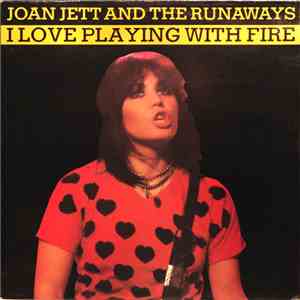 Joan Jett And The Runaways - I Love Playing With Fire download free
