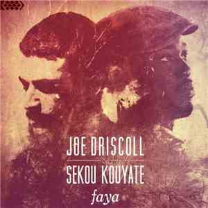 Joe Driscoll & Sekou Kouyate - Faya download free