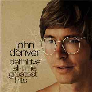 John Denver - Definitive All-Time Greatest Hits download free