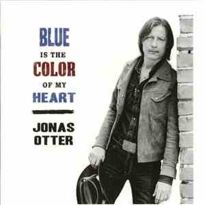 Jonas Otter - Blue Is The Color Of My Heart download free