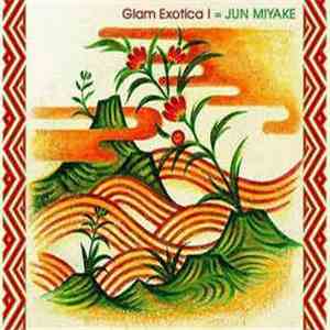 Jun Miyake - Glam Exotica download free