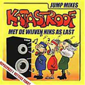 Katastroof - Met De Wijven Niks As Last - Jump Mixes download free