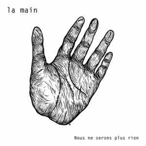La Main - Nous Ne Serons Plus Rien download free