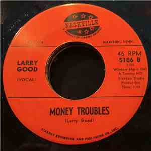 Larry Good  - Money Troubles / I Don't Think You Love Me Anymore download free