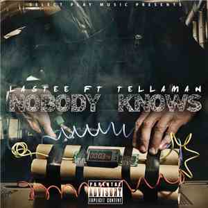 Lastee Ft Tellaman - Nobody Knows download free