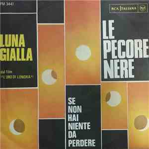 Le Pecore Nere - Luna Gialla / Se Non Hai Niente Da Perdere download free