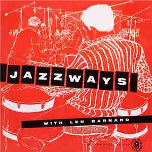 Len Barnard's Jazz Band / Len Barnard's Modern Jazz Quartet - Jazzways With Len Barnard download free