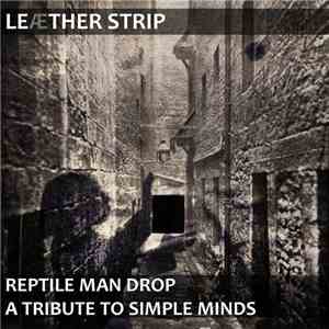 Leæther Strip - Reptile Man Drop (A Tribute To Simple Minds) download free