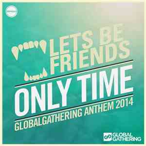 Lets Be Friends - Only Time (Globalgathering Anthem 2014) download free