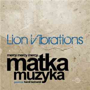Lion Vibrations - Matka Muzyka (Mercy Mercy Mercy) download free