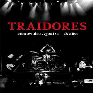Los Traidores - Montevideo Agoniza - 25 Años download free