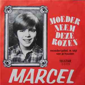 Marcel  - Moeder Neem Deze Rozen download free