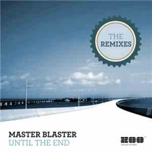 Master Blaster - Until The End (The Remixes) download free