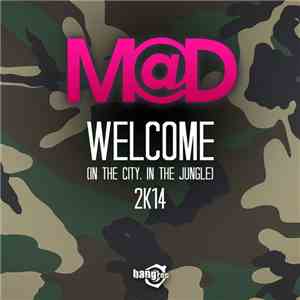 M@D - Welcome (In The City, In The Jungle) 2K14 download free