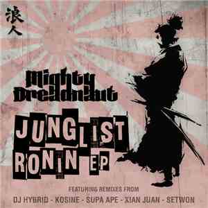 Mighty Dreadnaut - Junglist Ronin EP download free