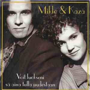 Mikle & KaZa  - Voit Luokseni Sä Aina Tulla Uudestaan download free