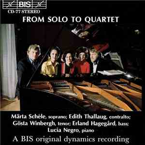 Märta Schéle, Edith Thallaug, Gösta Winbergh, Erland Hagegård, Lucia Negro - From Solo To Quartet download free