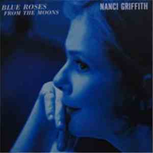 Nanci Griffith - Blue Roses From The Moons download free