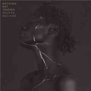 Nothing But Thieves - Broken Machine download free