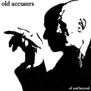 Old Accusers - Of And Beyond download free