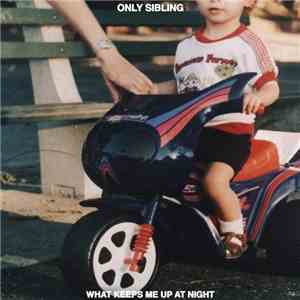 Only Sibling - What Keeps Me Up At Night download free