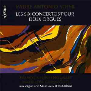 Padre Antonio Soler / François-Henri Houbart - Marie-José Chasseguet - Les Six Concertos Pour Deux Orgues download free