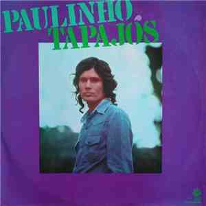 Paulinho Tapajós - Paulinho Tapajós download free