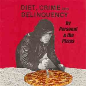 Personal & The Pizzas - Diet, Crime And Delinquency download free