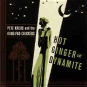 Pete Krebs And The Kung Pao Chickens - Hot Ginger And Dynamite download free