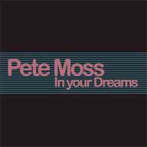 Pete Moss - In Your Dreams download free