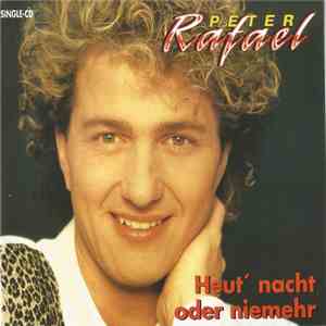 Peter Rafael - Heut' Nacht Oder Niemehr download free