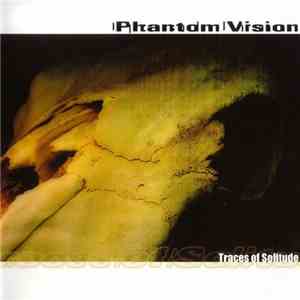 Phantom Vision - Traces Of Solitude download free