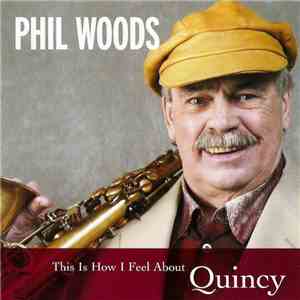 Phil Woods - This Is How I Feel About Quincy download free