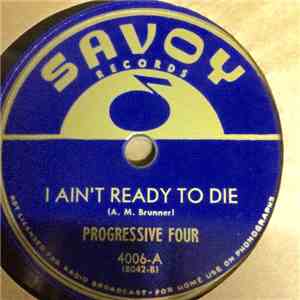 Progressive Four - I Ain't Ready To Die / Old Time Religion download free