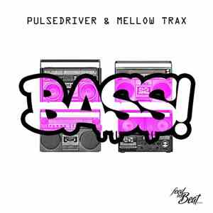 Pulsedriver & Mellow Trax - Bass! download free