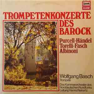 Purcell • Händel • Torelli • Fasch • Albinoni, Das Kammerorchester Des Norddeutschen Rundfunks, Hanns Reinartz, Wolfgang Basch - Trompetenkonzerte Des Barock download free
