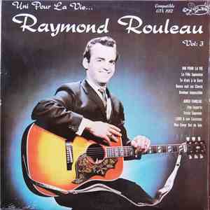 Raymond Rouleau  - Vol.3, Uni Pour La Vie download free
