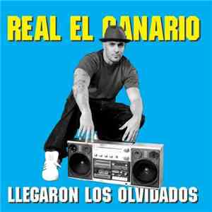 Real El Canario - Llegaron Los Olvidados download free