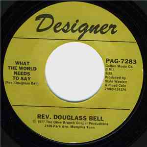 Rev. Douglass Bell - What The World Neeeds To Say / Faith, Faith, Faith, Faith download free