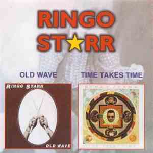 Ringo Starr - Old Wave / Time Takes Time download free