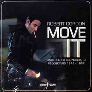 Robert Gordon  - Move It (Unreleased Soundboard Recordings 1978 - 1992 download free