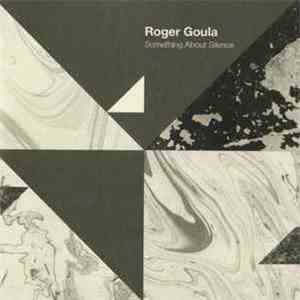 Roger Goula - Something About Silence download free