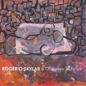 Rogério Skylab & Orquestra Zé Felipe - Rogerio Skylab & Orquestra Zé Felipe download free