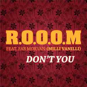 R.O.O.O.M Feat. Fab Morvan - Don't You download free