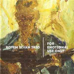 Rotem Sivan Trio - For Emotional Use Only download free