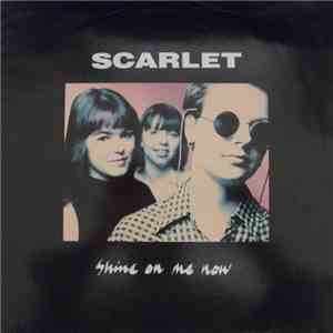 Scarlet  - Shine On Me Now download free