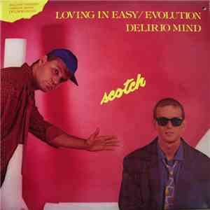 Scotch - Loving In Easy / Evolution / Delirio Mind download free