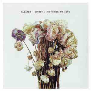 Sleater - Kinney - No Cities To Love download free