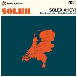 Solex - Solex Ahoy! The Sound Map Of The Netherlands download free