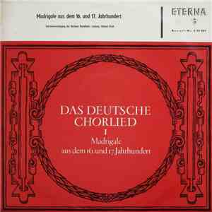 Solistenvereinigung des Berliner Rundfunks, Helmut Koch - Das Deutsche Chorlied I (Madrigale Aus Dem 16. Und 17. Jahrhundert) download free